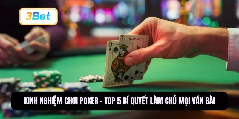 3BET Kinh nghiệm chơi Poker - Top 5 bí quyết làm chủ mọi ván bài