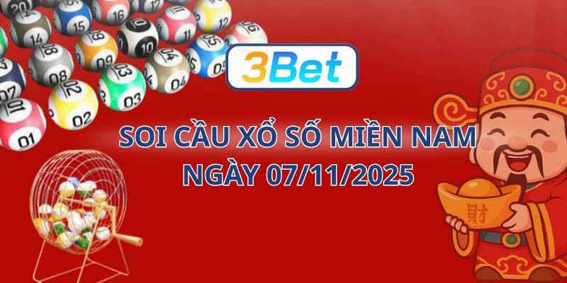 3BET Soi cầu XSMN ngày 07/11/2025 - Chốt cầu tài lộc cùng 3BET