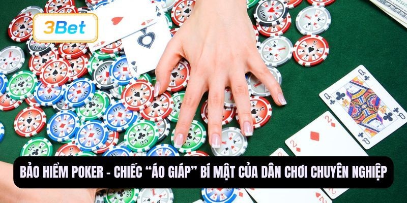 3BET Chiến lược Bảo hiểm Poker – Bí quyết an toàn và hiệu quả cho dân chuyên