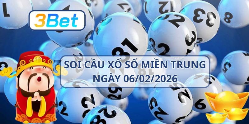 3BET Soi cầu XSMT ngày 06/02/2026 - Chốt đề dễ nổ từ 3BET