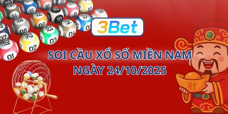 3BET Soi cầu XSMN ngày 24/10/2025 - Chốt lô may mắn cùng 3BET
